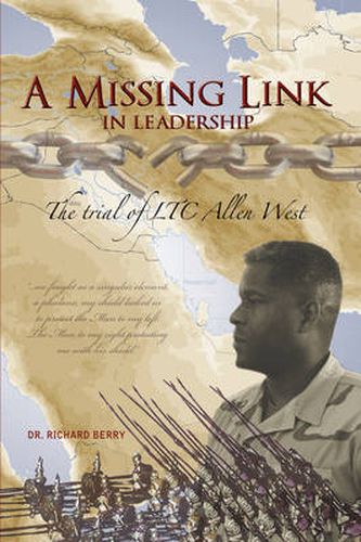 Cover image for A Missing Link in Leadership: The Trial of LTC Allen West