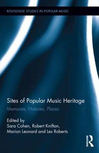 Cover image for Sites of Popular Music Heritage: Memories, Histories, Places
