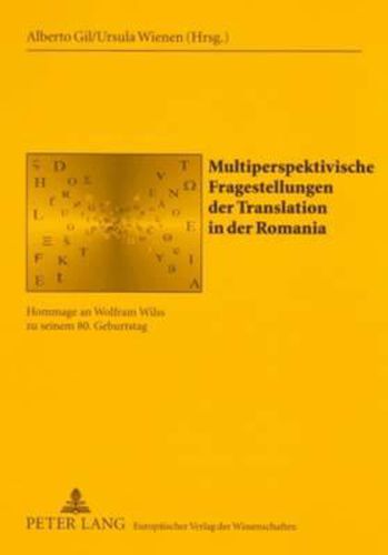 Cover image for Multiperspektivische Fragestellungen Der Translation in Der Romania: Hommage an Wolfram Wilss Zu Seinem 80. Geburtstag