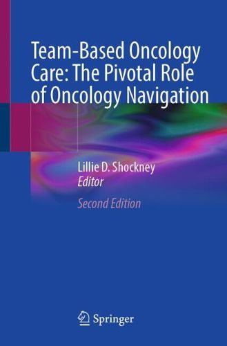 Cover image for Team-Based Oncology Care: The Pivotal Role of Oncology Navigation