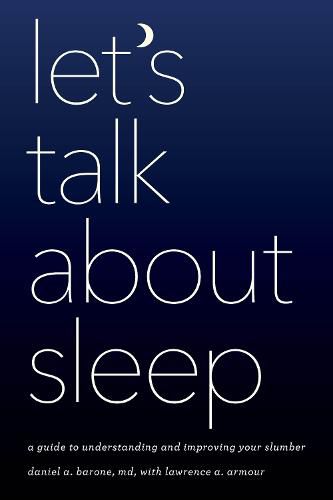 Cover image for Let's Talk about Sleep: A Guide to Understanding and Improving Your Slumber