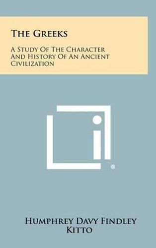 Cover image for The Greeks: A Study of the Character and History of an Ancient Civilization