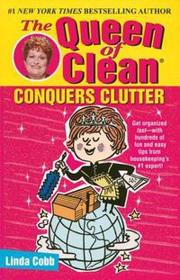 Cover image for The Queen of Clean Conquers Clutter