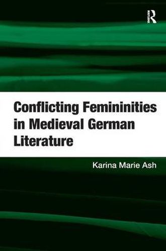 Cover image for Conflicting Femininities in Medieval German Literature