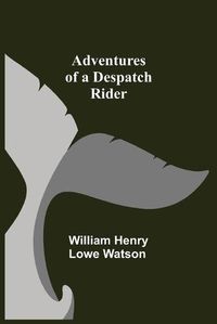 Cover image for Adventures of a Despatch Rider