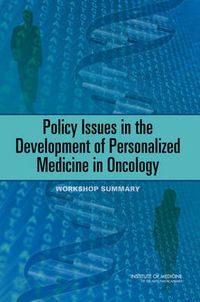 Cover image for Policy Issues in the Development of Personalized Medicine in Oncology: Workshop Summary