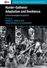 Cover image for Hunter-Gatherer Adaptation and Resilience: A Bioarchaeological Perspective