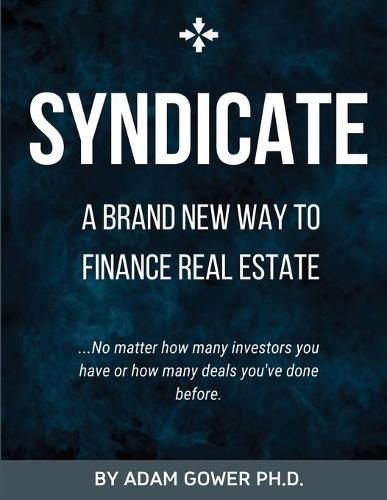 Cover image for Syndicate: A Brand New Way to Finance Real Estate