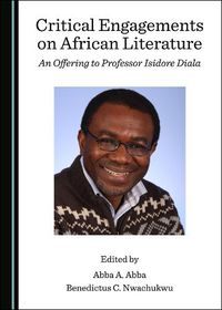 Cover image for Critical Engagements on African Literature: An Offering to Professor Isidore Diala