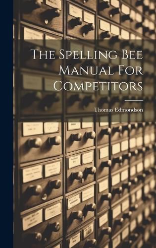 Cover image for The Spelling Bee Manual For Competitors