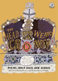 Cover image for The Head that Wears a Crown: Poems about Kings and Queens