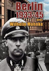 Cover image for Berlin 1933-45: Avec Wilhelm Mohnke