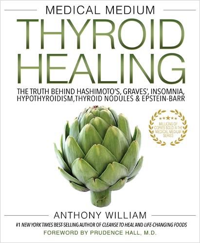 Cover image for Medical Medium Thyroid Healing: The Truth behind Hashimoto's, Graves', Insomnia, Hypothyroidism, Thyroid Nodules & Epstein-Barr