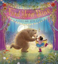 Cover image for Find Your Brave: A Coco and Bear Story