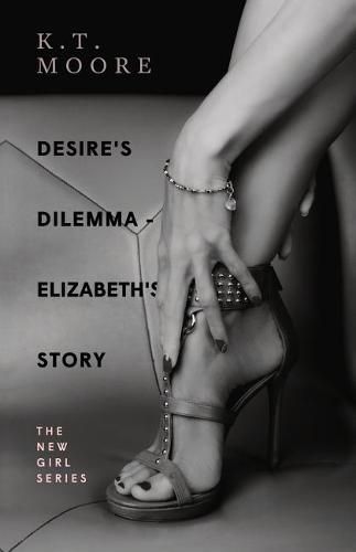 Desire's Dilemma - Elizabeth's Story: The New Girl Series