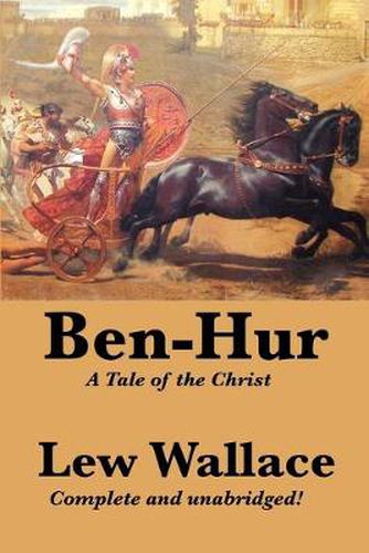 Cover image for Ben-Hur: A Tale of the Christ, Complete and Unabridged