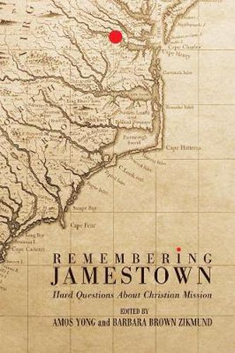 Cover image for Remembering Jamestown: Hard Questions About Christian Mission