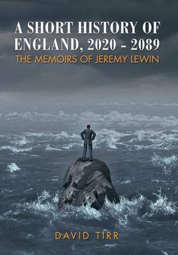 Cover image for A Short History of England, 2020-2089: the memoirs of Jeremy Lewin