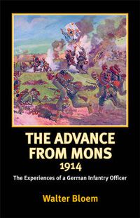 Cover image for The Advance from Mons 1914: The Experiences of a German Infantry Officer