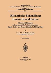 Cover image for Klimatische Behandlung Innerer Krankheiten: Klinische Erfahrungen Und Experimentelle Untersuchungen Zur Physio-, Patho- Und Therapoklimatik Im Mittelgebirge