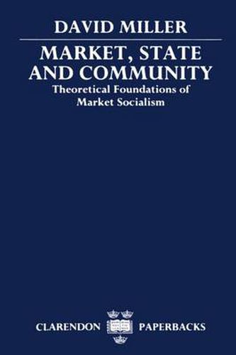 Market, State and Community: Theoretical Foundations of Market Socialism