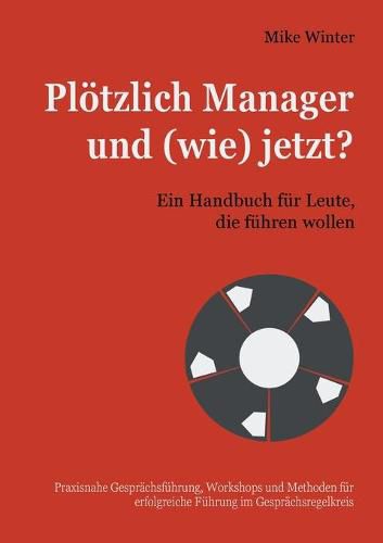 Cover image for Ploetzlich Manager und (wie) jetzt?: Ein Handbuch fur Leute, die fuhren wollen