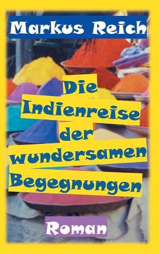 Cover image for Die Indienreise der wundersamen Begegnungen