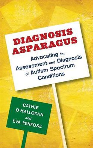 Cover image for Diagnosis Asparagus: Advocating for Assessment and Diagnosis of Autism Spectrum Conditions