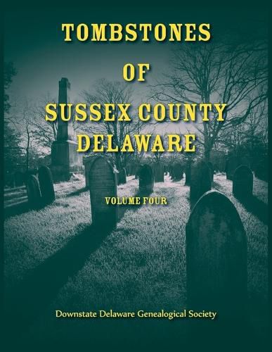 Cover image for Tombstones of Sussex County, Delaware, Volume 4