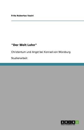 Der Welt Lohn: Christentum und Angst bei Konrad von Wurzburg