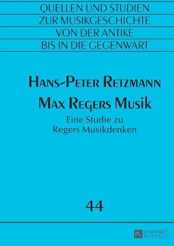 Cover image for Max Regers Musik; Eine Studie zu Regers Musikdenken