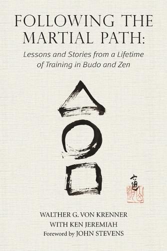 Cover image for Following the Martial Path: Lessons and Stories from a Lifetime of Training in Budo and Zen