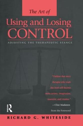Cover image for Therapeutic Stances: The Art Of Using And Losing Control: Adjusting The Therapeutic Stance