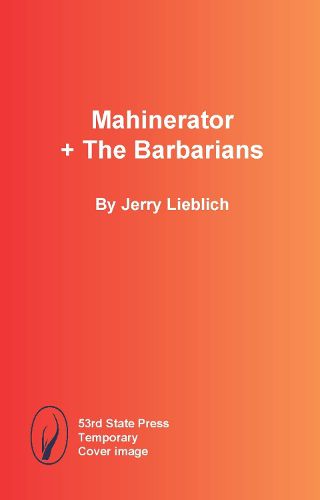 Cover image for Mahinerator + The Barbarians