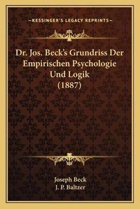 Cover image for Dr. Jos. Beck's Grundriss Der Empirischen Psychologie Und Logik (1887)