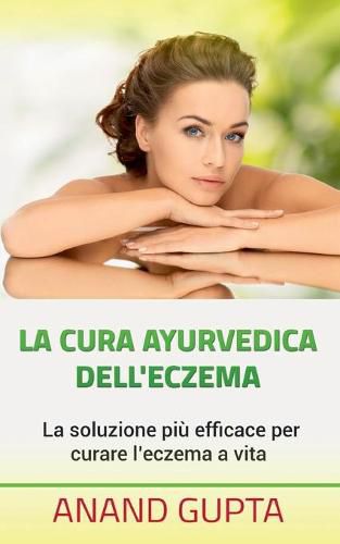 La cura ayurvedica dell'eczema: La soluzione piu efficace per curare l'eczema a vita