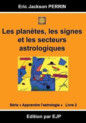 Cover image for Astrologie livre 2: Les planetes, les signes et les secteurs astrologiques