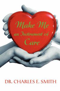 Cover image for Make Me an Instrument of Care