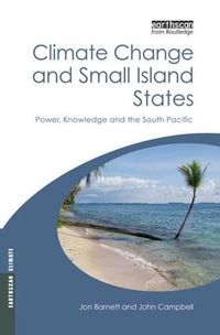 Cover image for Climate Change and Small Island States: Power, Knowledge and the South Pacific