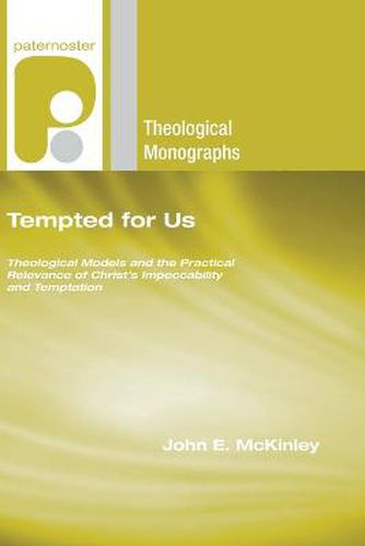 Tempted for Us: Theological Models and the Practical Relevance of Christ's Impeccability and Temptation