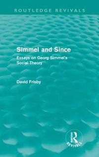 Cover image for Simmel and Since (Routledge Revivals): Essays on Georg Simmel's Social Theory