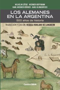 Cover image for Los Alemanes en la Argentina. 500 anos de historia