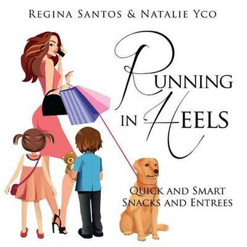 Running in Heels: Quick and Smart Snack and Entrees