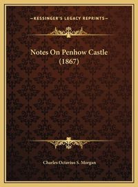 Cover image for Notes on Penhow Castle (1867)