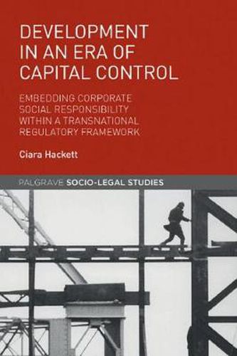 Cover image for Development in an Era of Capital Control: Embedding Corporate Social Responsibility within a Transnational Regulatory Framework