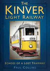 Cover image for The Kinver Light Railway: Echoes of a Lost Tramway