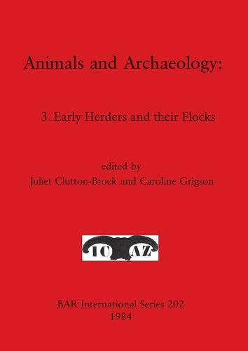 Cover image for Animals and Archaeology: 3. Early Herders and their Flocks