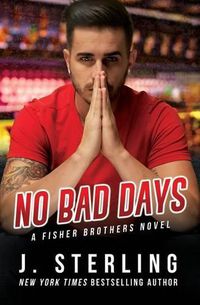 Cover image for No Bad Days: A Fisher Brothers Novel