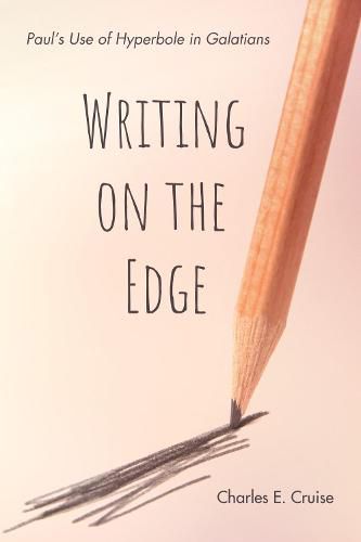 Cover image for Writing on the Edge: Paul's Use of Hyperbole in Galatians