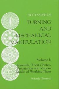 Cover image for Turning and Mechanical Manipulation: Materials, Their Choice, Preparation and Various Modes of Working Them